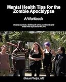 Mental Health Tips For The Zombie Apocalypse: A Workbook
