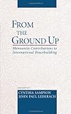 From The Ground Up: Mennonite Contributions To International Peacebuilding