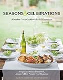 Seasons & Celebrations: A Market-Fresh Cookbook For All Occasions: Recipes & Menus From Relish, America's Most Popular Food Magazine