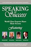 Speaking Of Success: World Class Experts Share Their Secrets (Volume 1)