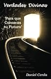 Verdades Divinas: Para Que Conozcas  Tu Futuro (Spanish Edition)