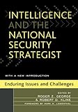 Intelligence And The National Security Strategist: Enduring Issues And Challenges