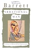 Irrational Man: A Study In Existential Philosophy