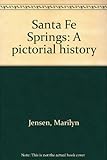 Santa Fe Springs: A Pictorial History