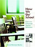 How We "Do" School: Poems To Encourage Teacher Reflection