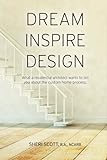 Dream Inspire Design: What A Residential Architect Wants To Tell You About The Custom Home Process