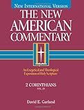 2 Corinthians: An Exegetical And Theological Exposition Of Holy Scripture (The New American Commentary)