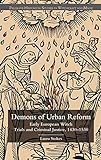 Demons Of Urban Reform: Early European Witch Trials And Criminal Justice, 1430-1530 (Palgrave Historical Studies In Witchcraft And Magic)