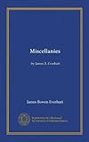 Miscellanies: By James B. Everhart