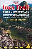 Inca Trail, Cusco & Machu Picchu, 4Th: Includes Santa Teresa Trek, Choquequirao Trek, Vilcabamba Trail & Lima City Guide (Inca Trail, Cusco & Machu Picchu: Includes Santa Teresa Trek,)