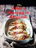 What's Cooking In Belgium: Recipes And Stories From A Food-Loving Nation