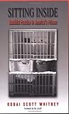 Sitting Inside: Buddhist Practice In America's Prisons