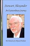 An Extraordinary Journey: The Memoirs Of A Physical Medium