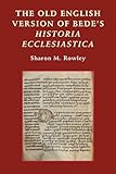 The Old English Version Of Bede's Historia Ecclesiastica (Anglo-Saxon Studies) By Rowley, Sharon M. (2011) Hardcover