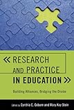 Research And Practice In Education: Building Alliances, Bridging The Divide