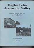 Bugles Echo Across The Valley: Oswego County, New York And The Civil War