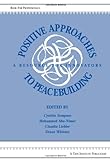 Positive Approaches To Peacebuilding: A Resource For Innovators