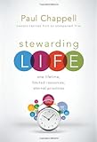 Stewarding Life: One Lifetime, Limited Resources, Eternal Priorities