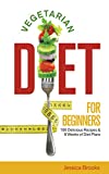 Vegetarian: Vegetarian Diet For Beginners: 100 Delicious Recipes And 8 Weeks Of Diet Plans (Vegetarian Diet, Vegetarian Diet For Beginners, Vegetarian ... Cookbook, Vegan, Clean Eating, Raw Diet)