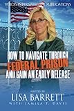 How To Navigate Through Federal Prison And Gain An Early Release