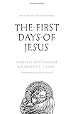The First Days Of Jesus: The Story Of The Incarnation