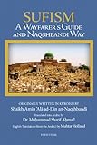 Sufism: A Wayfarer's Guide And Naqshbandi Way