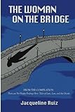 The Woman On The Bridge: From The Compilation "There Are No Happy Endings Here: Tales Of Love, Loss, And The Occult"