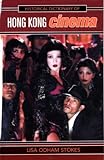 Historical Dictionary Of Hong Kong Cinema (Historical Dictionaries Of Literature And The Arts)