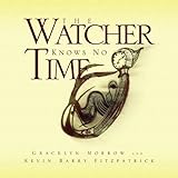The Watcher Knows No Time