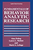 Fundamentals Of Behavior Analytic Research (Nato Science Series B:)