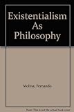Existentialism As Philosophy