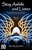 Stay Awhile And Listen: How Two Blizzards Unleashed Diablo And Forged A Video-Game Empire - Book I