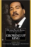 By Dexter Scott King Growing Up King: An Intimate Memoir [Paperback]