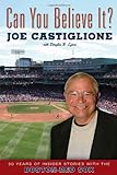 Can You Believe It?: 30 Years Of Insider Stories With The Boston Red Sox