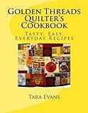 Golden Threads Quilter's Cookbook: Tasty, Easy, Everyday Recipes