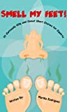 Smell My Feet! 10 Seriously Silly And Sweet Short Stories For Squirts