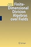 Finite-Dimensional Division Algebras Over Fields (Die Grundlehren Der Mathematischen Wissenschaften)