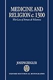 Medicine And Religion C. 1300: The Case Of Arnau De Vilanova (Oxford Historical Monographs)