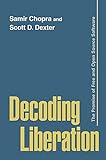 Decoding Liberation: The Promise Of Free And Open Source Software (Routledge Studies In New Media And Cyberculture)