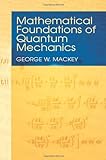 Mathematical Foundations Of Quantum Mechanics (Dover Books On Physics)