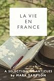 La Vie En France: Selected Journalism From A French Straw-Bale Grand Design
