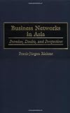 Business Networks In Asia: Promises, Doubts, And Perspectives