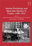 Interior Portraiture And Masculine Identity In France, 17891914