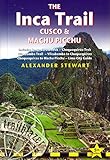 Inca Trail, Cusco & Machu Picchu: Includes Santa Teresa Trek, Choquequirao Trek, Vilcabamba Trail, Vilcabamba To Choquequirao, Choquequirao To Machu ... Inca Trail, Cusco & Machu Picchu)