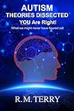 Autism Theories Dissected, You Are Right: What We Might Never Have Figured Out