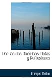 Por Las Dos Américas: Notas Y Reflexiones (Spanish Edition)