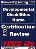 Developmental Disabilities Nurse Certification Review (Certification In Developmental Disability Nursing Book 1)