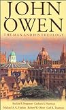 John Owen: The Man And His Theology