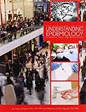 Understanding Epidemiology: Concepts, Skills, And Applications