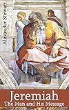 Jeremiah: The Man And His Message